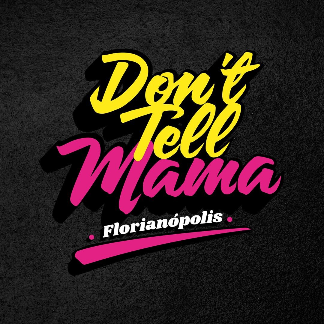 Don’t Tell Mama | Florianópolis